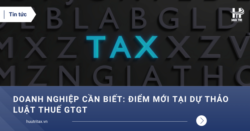 Doanh-nghiep-can-biet-Diem-moi-tai-du-thao-luat-thue-GTGT