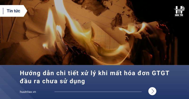 Huong-dan-chi-tiet-xu-ly-khi-mat-hoa-don-GTGT-dau-ra-chua-su-dung